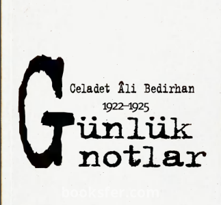 GÜNLÜK NOTLAR - CELADET ALİ BEDİRHAN|PDF İNDİR