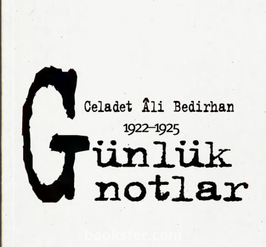 GÜNLÜK NOTLAR - CELADET ALİ BEDİRHAN|PDF İNDİR