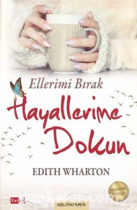 Ellerimi Bırak Hayallerime Dokun - Edith Wharton|PDF İNDİR