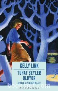 Tuhaf Şeyler Oluyor - Kelly Link | PDF İNDİR