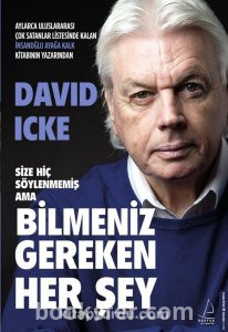 Size Hiç Söylenmemiş Ama Bilmeniz Gereken Her Şey - David Icke| PDF İNDİR