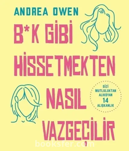 B*k Gibi Hissetmekten Nasıl Vazgeçilir - Andrea Owen | PDF İNDİR