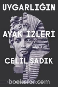 Uygarlığın Ayak İzleri Krallar ve Tanrılar - Celil Sadık | PDF İNDİR