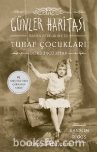 Günler Haritası / Bayan Peregrine’in Tuhaf Çocukları 4 - Ransom Riggs | PDF İNDİR