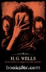 Körler Ülkesi ve Diğer Karanlık Öyküler - Herbert George Wells | PDF İNDİR