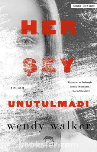 Her Şey Unutulmadı - Wendy Walker |PDF İNDİR