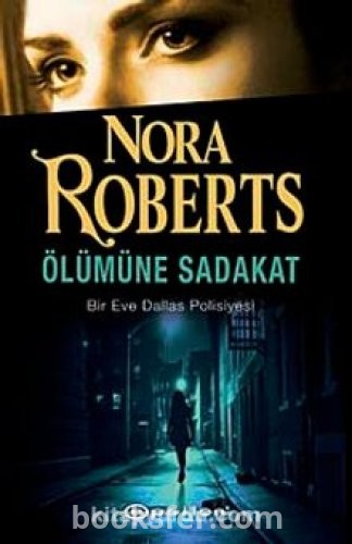 Ölümüne Sadakat  / Eve Dallas 9 - Nora Roberts | PDF İNDİR