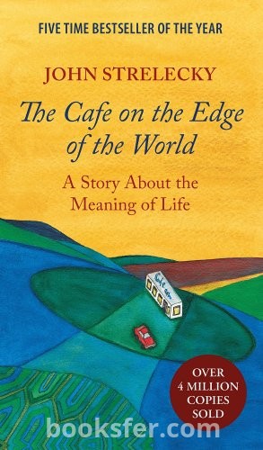 The Cafe on the Edge of the World: A Story About the Meaning of Life - John P. Strelecky | PDF DOWNLOAD