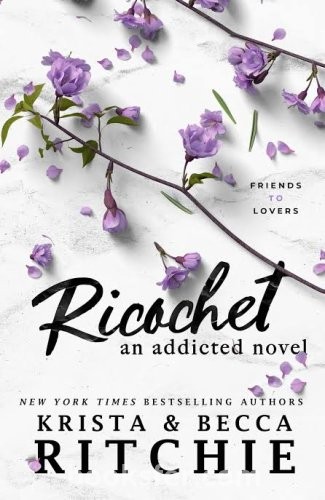Ricochet / Addicted Series 1.5 - Kriste & Becca Ritchie | PDF DOWNLOAD