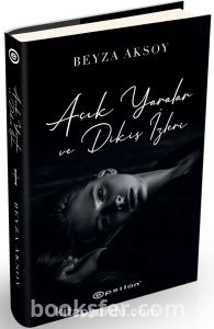 Açık Yaralar Ve Dikiş İzleri- Beyza Aksoy -|Pdf İndir