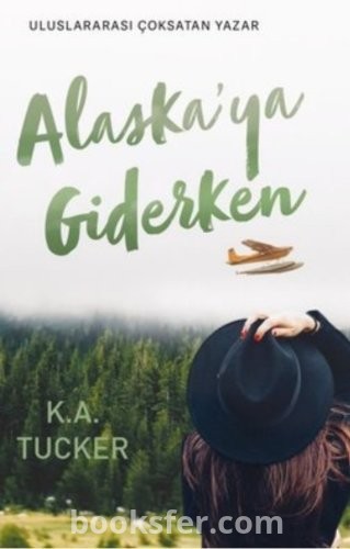 Alaska'ya Giderken - K.A Tucker |PDF İNDİR