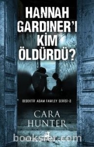 Hannah Gardiner’i Kim Öldürdü? - Cara Hunter | PDF İndir