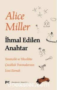 İhmal Edilen Anahtar - Alice Miller | PDF İndir