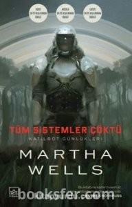 Katilbot Günlükleri 1: Tüm Sistemler Çöktü - Martha Wells | PDF İndir