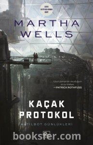 Katilbot Günlükleri 3:  Kaçak Protokol - Martha Wells | PDF İndir