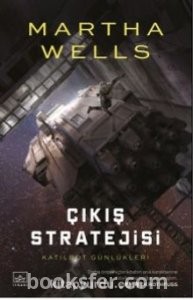 Katilbot Günlükleri 4:  Çıkış Stratejisi - Martha Wells | PDF İndir