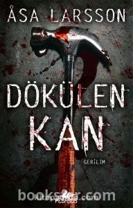 Dökülen Kan (Rebecka Martinsson Serisi 2) - Asa Larsson |PDF İNDİR