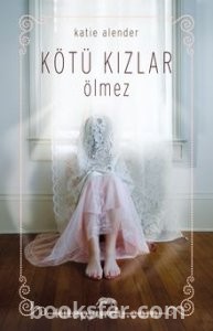 Kötü Kızlar 1 - Ölmez Katie Alender | PDF İndir 1