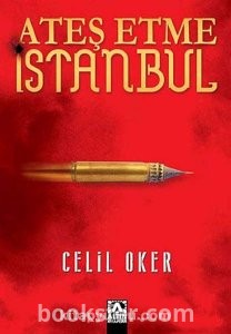Celil Oker – Ateş Etme İstanbul | PDF İNDİR