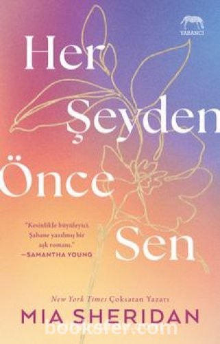 Her Şeyden Önce Sen - Mia Sheridan  | PDF İndir