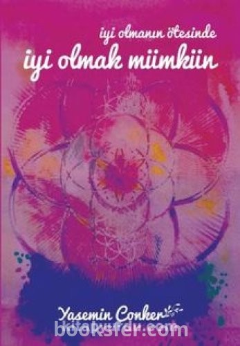 İyi Olmanın Ötesinde İyi Olmak Mümkün - Yasemin Conker | PDF İndir