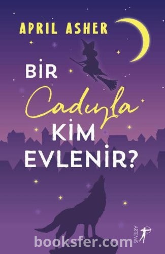 Bir Cadıyla Kim Evlenir? - April Asher  | PDF İndir