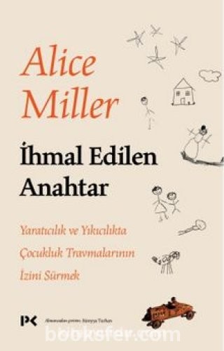 İhmal Edilen Anahtar - Alice Miller | PDF İndir
