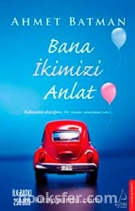 Bana İkimizi Anlat - Ahmet Batman | PDF İndir