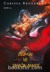 Ölümün Ve Şafağın Annesi - Carissa Broadbent | PDF İndir