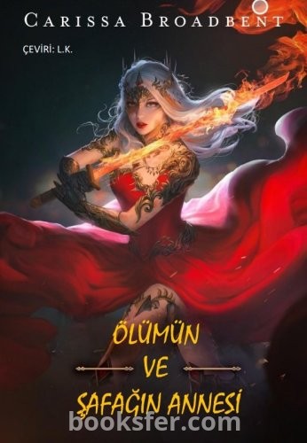 Ölümün Ve Şafağın Annesi - Carissa Broadbent | PDF İndir