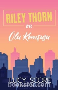 Riley Thorn ve Ölü Komşusu - Lucy Score | PDF İNDİR