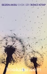 Eksik Şiir İkinci Kitap - Sezen Aksu  | PDF İndir