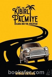 Kibirli Palmiye / Kara Bir Yol Hikayesi - Aybike Ertürk