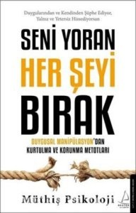 Seni Yoran Her Şeyi Bırak / Duygusal Manipülasyondan Kurtulma ve Korunma Metotları - Müthiş Psikoloji | Sesli Kitap İndir