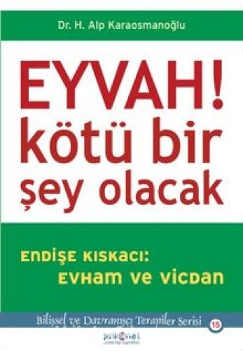 Eyvah! Kötü Bir Şey Olacak Endişe Kıskacı: Evham ve Vicdan - H. Alp Karaosmanoğlu | PDF İndir