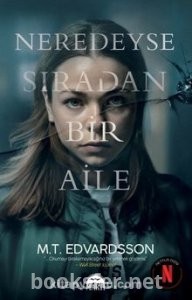 Neredeyse Sıradan Bir Aile - M.T. Edvardsson | PDF İndir