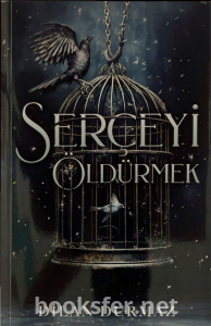 Serçeyi Öldürmek - Dilan Durmaz | PDF İNDİR