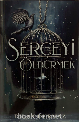 Serçeyi Öldürmek - Dilan Durmaz | PDF İNDİR