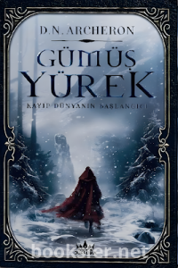 Gümüş Yürek 1 - Kayıp Dünyanın Başlangıcı - D. N. Archeron | PDF İndir 1