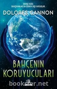 Bahçenin Koruyucuları-Dolores Cannon