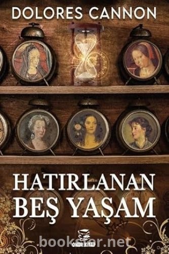 Hatırlanan Beş Yaşam-Dolores Cannon