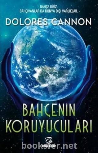 Bahçenin Koruyucuları-Dolores Cannon