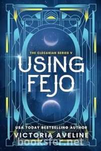 Fejo'yu Kullanmak (Clecanian Serisi 5.Kitap)(Çeviri)/Victoria Aveline