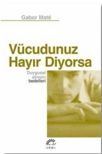 Vücudunuz Hayır Diyorsa - Gabor Mate | PDF İndir
