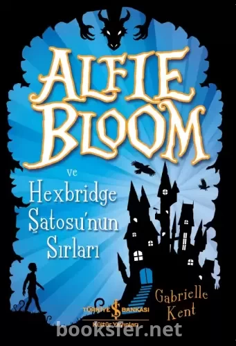 Alfie Bloom ve Hexbridge Şatosu'nun Sırları - Gabrielle Kent | PDF İndir