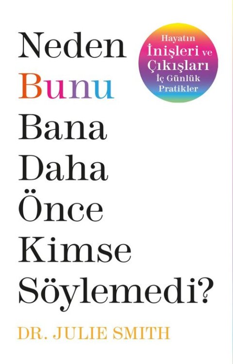 Neden Bunu Bana Daha Önce Kimse Söylemedi ?     - Julie Smith