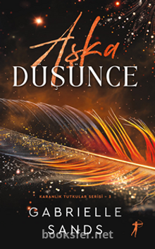 Aşka Düşünce - Karanlık Tutkular 3 - Gabrielle Sands | PDF İndir
