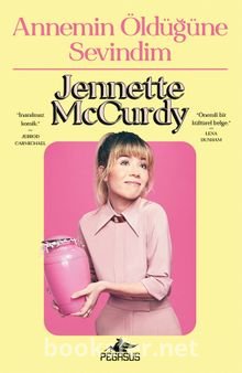 Annemin Öldüğüne Sevindim - Jennette Mccurdy | PDF İndir