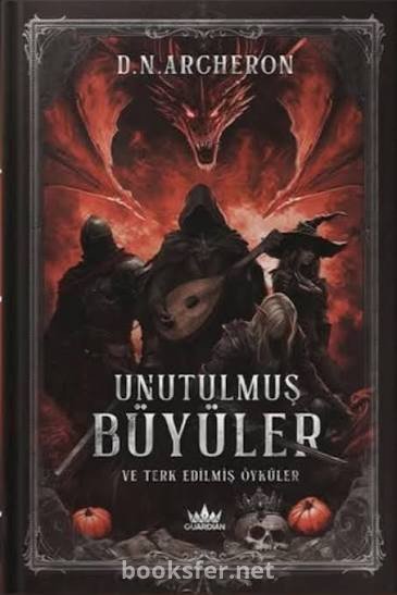Unutulmuş Büyüler ve Terk Edilmiş Öyküler - D.N. Archeron  | PDF İndir
